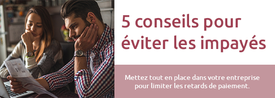 5 conseils pour limiter les factures impayées dans votre entreprise.